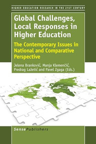 Global Challenges, Local Responses in Higher Education (The Contemporary Issues in National and Comparative Perspective) by Jelena Branković, Manja Klemenčič, Predrag Lažetić, Pavel Zgaga, 9789462095793