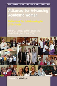 Alliances for Advancing Academic Women (Guidelines for Collaborating in STEM Fields) by Penny J. Gilmer, Berrin Tansel, Michelle Hughes Miller, 9789462096028