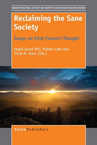 Reclaiming the Sane Society (Essays on Erich Fromm's Thought) by Seyed Javad Miri, Robert Lake, Tricia M. Kress, 9789462096059