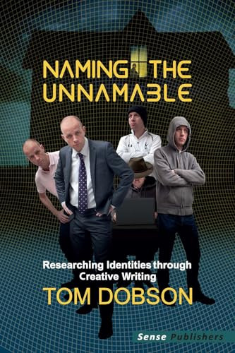 Naming the Unnamable (Researching Identities through Creative Writing) by Tom Dobson, 9789462096394