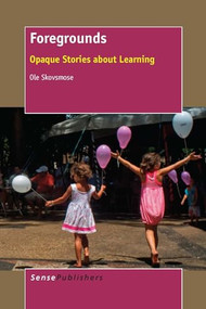 Foregrounds (Opaque Stories about Learning) by Ole Skovsmose, 9789462096516
