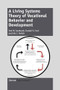 A Living Systems Theory of Vocational Behavior and Development by Fred Vondracek, Donald Ford, Erik Porfeli, 9789462096608