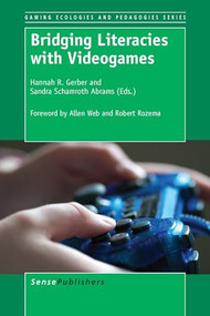 Bridging Literacies with Videogames by Hannah R. Gerber, Sandra Schamroth Abrams, 9789462096660