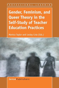 Gender, Feminism, and Queer Theory in the Self-Study of Teacher Education Practices by Monica Taylor, Lesley Coia, 9789462096844