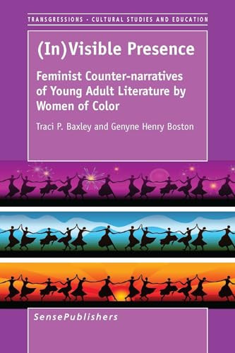 (In)Visible Presence (Feminist Counter-narratives of Young Adult Literature by Women) by Traci P. Baxley, Genyne Henry Boston, 9789462096875
