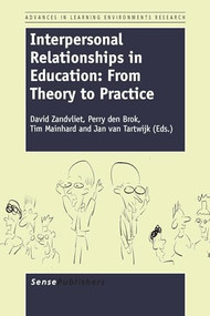 Interpersonal Relationships in Education (From Theory to Practice) by David B. Zandvliet, Perry den Brok, Tim Mainhard, Jan van Tartwijk, 9789462096998