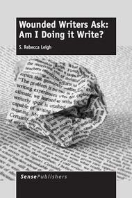 Wounded Writers Ask: Am I Doing It Write? by S. Rebecca Leigh, 9789462097117
