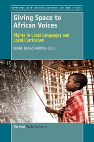 Giving Space to African Voices (Rights in Local Languages and Local Curriculum) by Zehlia Babaci-Wilhite, 9789462097322