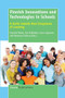 Finnish Innovations and Technologies in Schools (A Guide towards New Ecosystems of Learning) by Hannele Niemi, Jari Multisilta, Lasse Lipponen, Marianna Vivitsou, 9789462097476