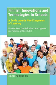 Finnish Innovations and Technologies in Schools (A Guide towards New Ecosystems of Learning) by Hannele Niemi, Jari Multisilta, Lasse Lipponen, Marianna Vivitsou, 9789462097476