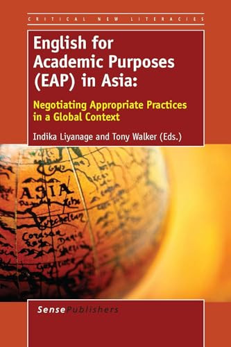 English for Academic Purposes (EAP) in Asia (Negotiating Appropriate Practices in a Global Context) by Indika Liyanage, Tony Walker, 9789462097506