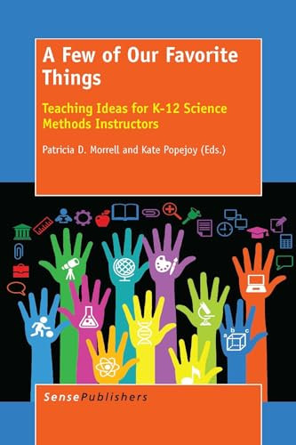 A Few of Our Favorite Things (Teaching Ideas for K-12 Science Methods Instructors) by Patricia D. Morrell, Kate Popejoy, 9789462097773