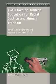 (Re)Teaching Trayvon: Education for Racial Justice and Human Freedom by Venus E. Evans-Winters, Magaela C. Bethune, 9789462097834