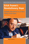 Erich Fromm's Revolutionary Hope (Prophetic Messianism as a Critical Theory of the Future) by Joan Braune, 9789462098107