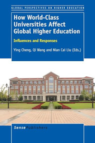 How World-Class Universities Affect Global Higher Education (Influences and Responses) by Ying Cheng, Qi Wang, Nian Cai Liu, 9789462098190