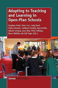 Adapting to Teaching and Learning in Open-Plan Schools by Vaughan Prain, Peter Cox, Craig Deed, Debra Edwards, Cathleen Farrelly, Mary Keeffe, Valerie Lovejoy, Lucy Mow, Peter Sellings, Bruce Waldrip, Zali Yager, 9789462098220