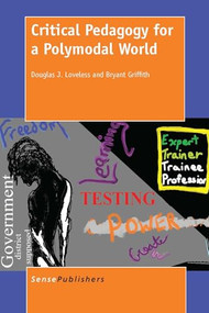 Critical Pedagogy for a Polymodal World by Douglas J. Loveless, Bryant Griffith, 9789462098251