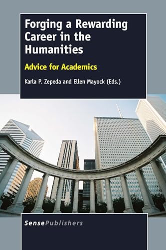 Forging a Rewarding Career in the Humanities (Advice for Academics) by Karla P. Zepeda, Ellen Mayock, 9789462098435