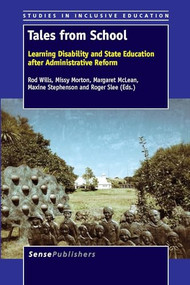 Tales from School (Learning Disability and State Education after Administrative Reform) by Rod Wills, Missy Morton, Margaret McLean, Maxine Stephenson, Roger Slee, 9789462098916