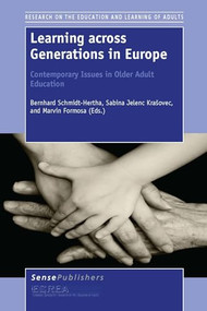 Learning across Generations in Europe: Contemporary Issues in Older Adult Education by Bernhard Schmidt-Hertha, Sabina Jelenc Krašovec, Marvin Formosa, 9789462099005