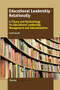 Educational Leadership Relationally (A Theory and Methodology for Educational Leadership, Management and Administration) by Scott Eacott, 9789462099098