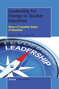 Leadership for Change in Teacher Education (Voices of Canadian Deans of Education) by Susan E. Elliott-Johns, 9789462099302