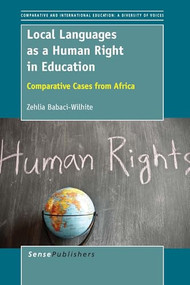 Local Languages as a Human Right in Education (Comparative Cases from Africa) by Zehlia Babaci-Wilhite, 9789462099456