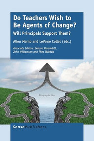 Do Teachers Wish to Be Agents of Change? (Will Principals Support Them?) by Allen Menlo, LeVerne Collet, 9789462099579