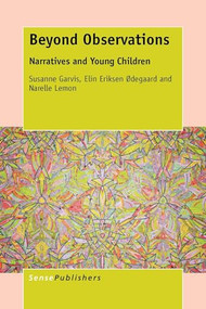 Beyond Observations (Narratives and Young Children) by Susanne Garvis, Elin Eriksen Ødegaard, Narelle Lemon, 9789462099661