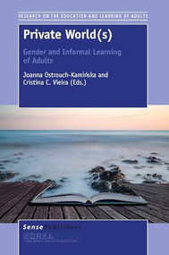 Private World(s): Gender and Informal Learning of Adults by Joanna Ostrouch-Kamińska, Cristina C. Vieira, 9789462099692