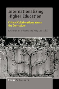 Internationalizing Higher Education (Critical Collaborations across the Curriculum) by Rhiannon D. Williams, Amy Lee, 9789462099784
