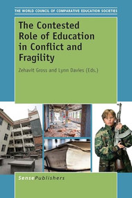 The Contested Role of Education in Conflict and Fragility by Zehavit Gross, Lynn Davies, 9789463000086