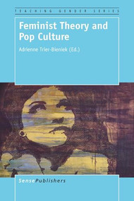 Feminist Theory and Pop Culture by Adrienne Trier-Bieniek, 9789463000598