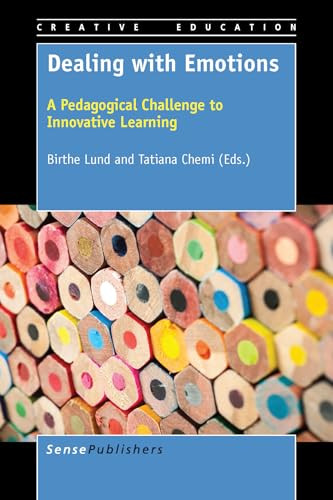 Dealing with Emotions (A Pedagogical Challenge to Innovative Learning) by Birthe Lund, Tatiana Chemi, 9789463000628