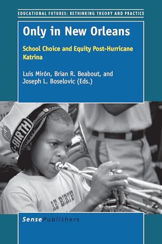 Only in New Orleans (School Choice and Equity Post-Hurricane Katrina) by Luis Mirón, Brian R. Beabout, Joseph L. Boselovic, 9789463000987