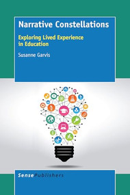 Narrative Constellations (Exploring Lived Experience in Education) by Susanne Garvis, 9789463001496