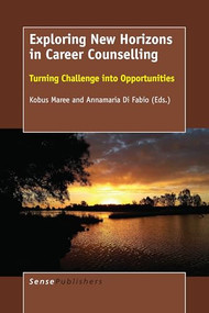Exploring New Horizons in Career Counselling (Turning Challenge into Opportunities) by Kobus Maree, Annamaria Di Fabio, 9789463001526