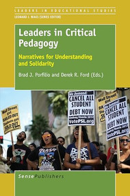 Leaders in Critical Pedagogy (Narratives for Understanding and Solidarity) by Brad Porfilio, Derek R. Ford, 9789463001649