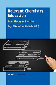Relevant Chemistry Education (From Theory to Practice) by Ingo Eilks, Avi Hofstein, 9789463001731