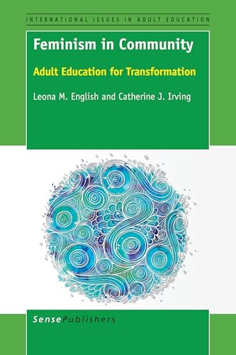 Feminism in Community (Adult Education for Transformation) by Leona M. English, Catherine J. Irving, 9789463002004