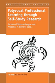 Polyvocal Professional Learning through Self-Study Research by Kathleen Pithouse-Morgan, Anastasia P. Samaras, 9789463002189
