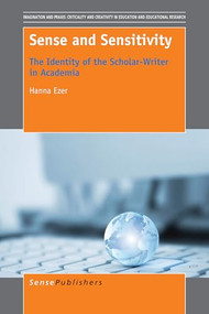 Sense and Sensitivity (The Identity of the Scholar-Writer in Academia) by Hanna Ezer, 9789463002394