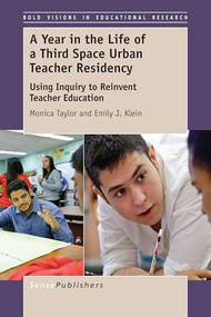 A Year in the Life of a Third Space Urban Teacher Residency (Using Inquiry to Reinvent Teacher Education) by Monica Taylor, Emily J. Klein, 9789463002516