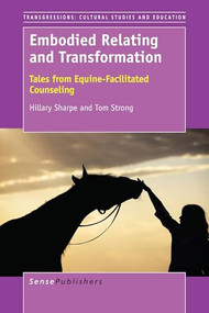 Embodied Relating and Transformation (Tales from Equine-Facilitated Counseling) by Hillary Sharpe, Tom Strong, 9789463002660