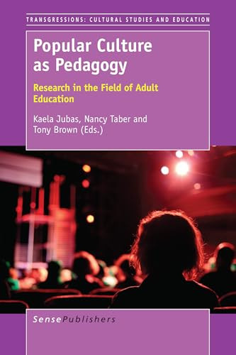 Popular Culture as Pedagogy (Research in the Field of Adult Education) by Kaela Jubas, Nancy Taber, Tony Brown, 9789463002721