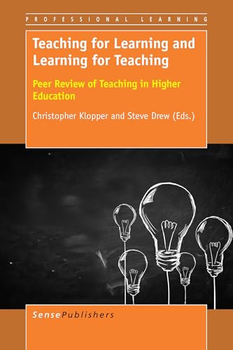 Teaching for Learning and Learning for Teaching (Peer Review of Teaching in Higher Education) by Christopher Klopper, Steve Drew, 9789463002875