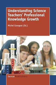 Understanding Science Teachers' Professional Knowledge Growth by Michel Grangeat, 9789463003117