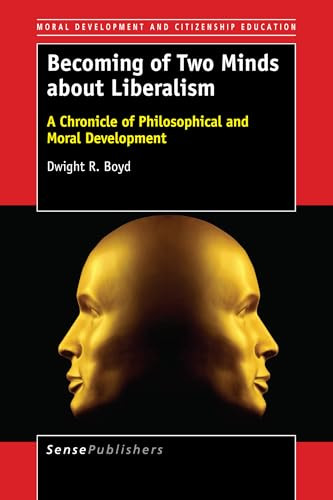 Becoming of Two Minds about Liberalism (A Chronicle of Philosophical and Moral Development) by Dwight R. Boyd, 9789463003179