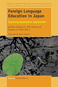 Foreign Language Education in Japan (Exploring Qualitative Approaches) by Sachiko Horiguchi, Yuki Imoto, Gregory S. Poole, 9789463003230