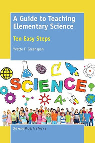 A Guide to Teaching Elementary Science (Ten Easy Steps) by Yvette F. Greenspan, 9789463003650